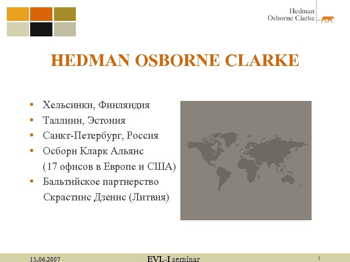 HEDMAN OSBORNE CLARKE • • Хельсинки, Финляндия Таллинн, Эстония Санкт-Петербург, Россия Осборн Кларк Альянс