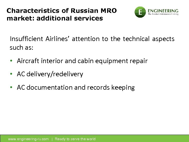 Characteristics of Russian MRO market: additional services Insufficient Airlines’ attention to the technical aspects