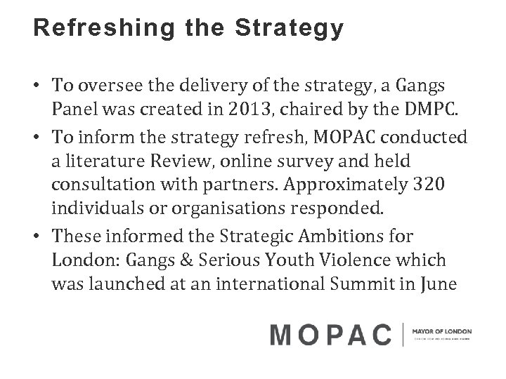 Refreshing the Strategy • To oversee the delivery of the strategy, a Gangs Panel