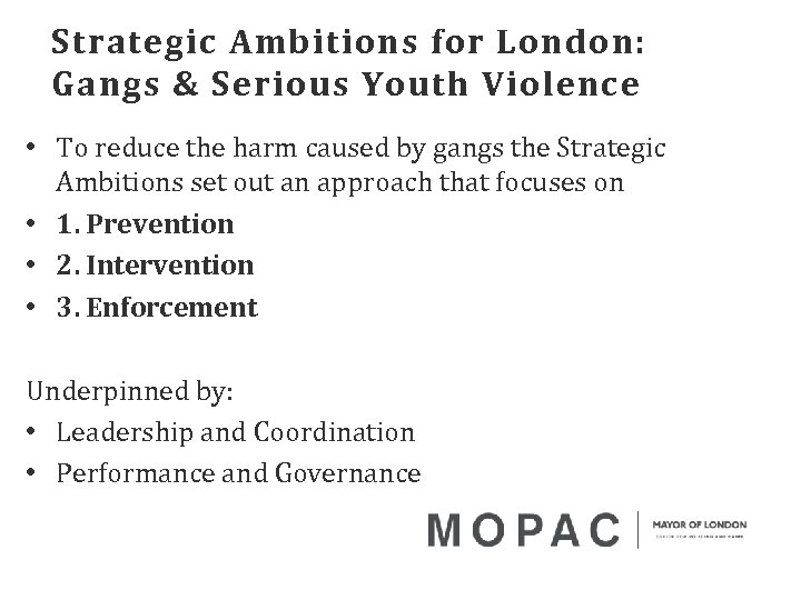 Strategic Ambitions for London: Gangs & Serious Youth Violence • To reduce the harm