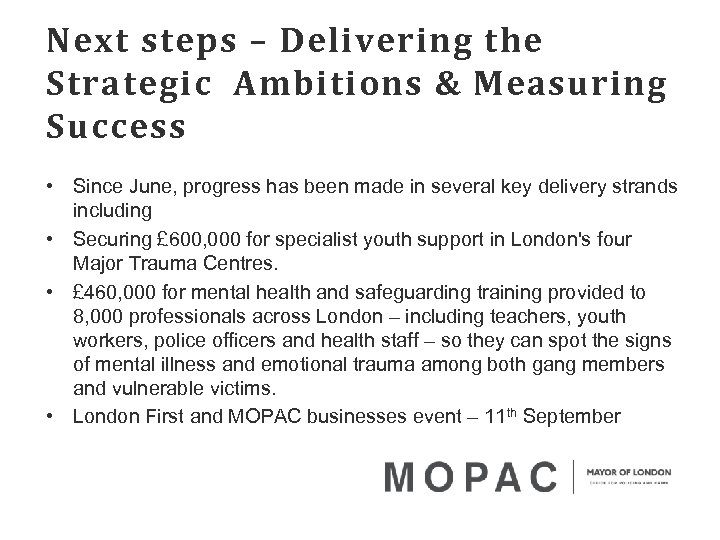 Next steps – Delivering the Strategic Ambitions & Measuring Success • Since June, progress