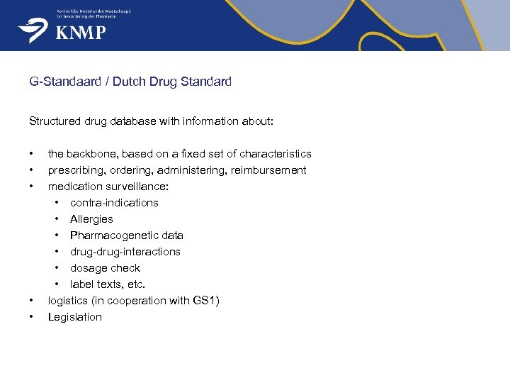 G-Standaard / Dutch Drug Standard Structured drug database with information about: • • •