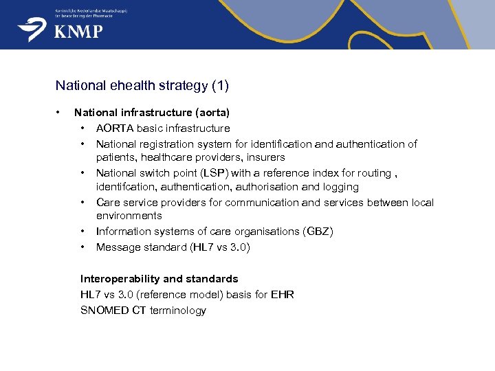 National ehealth strategy (1) • National infrastructure (aorta) • AORTA basic infrastructure • National