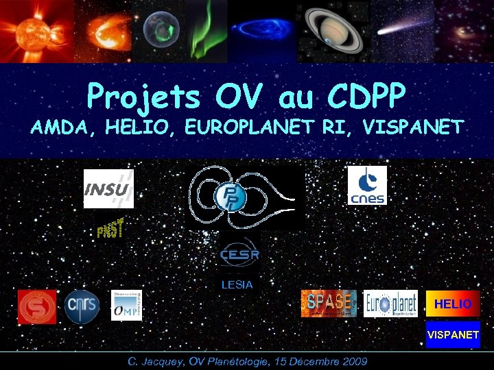 Projets OV au CDPP AMDA, HELIO, EUROPLANET RI, VISPANET LESIA HELIO VISPANET C. Jacquey,