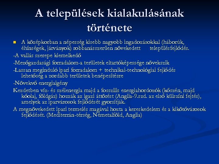 A települések kialakulásának története A középkorban a népesség kisebb nagyobb ingadozásokkal (háborúk, éhínségek, járványok)