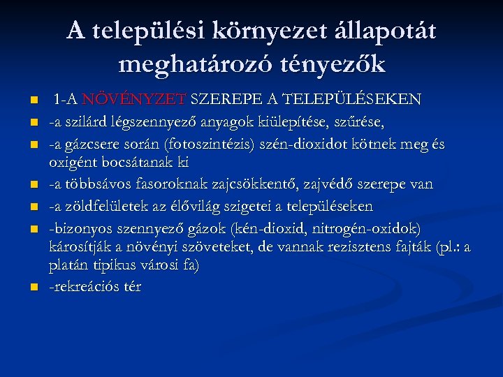 A települési környezet állapotát meghatározó tényezők n n n n 1 -A NÖVÉNYZET SZEREPE