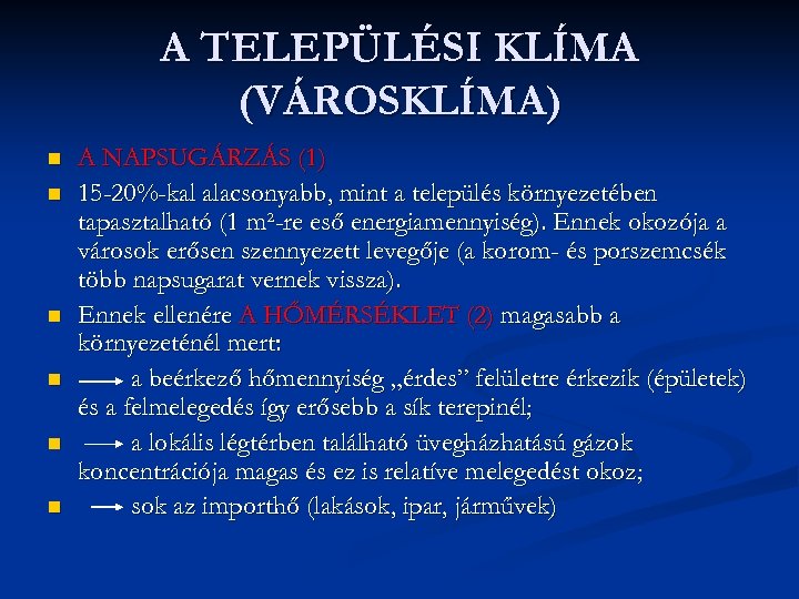 A TELEPÜLÉSI KLÍMA (VÁROSKLÍMA) n n n A NAPSUGÁRZÁS (1) 15 -20%-kal alacsonyabb, mint