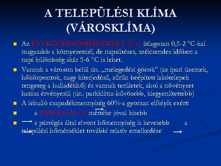 A TELEPÜLÉSI KLÍMA (VÁROSKLÍMA) n n n Az ÉVI KÖZÉPHŐMÉRSÉKLET (2/a) átlagosan 0, 5