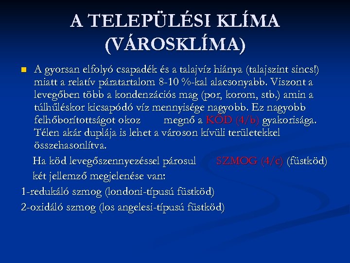 A TELEPÜLÉSI KLÍMA (VÁROSKLÍMA) A gyorsan elfolyó csapadék és a talajvíz hiánya (talajszint sincs!)