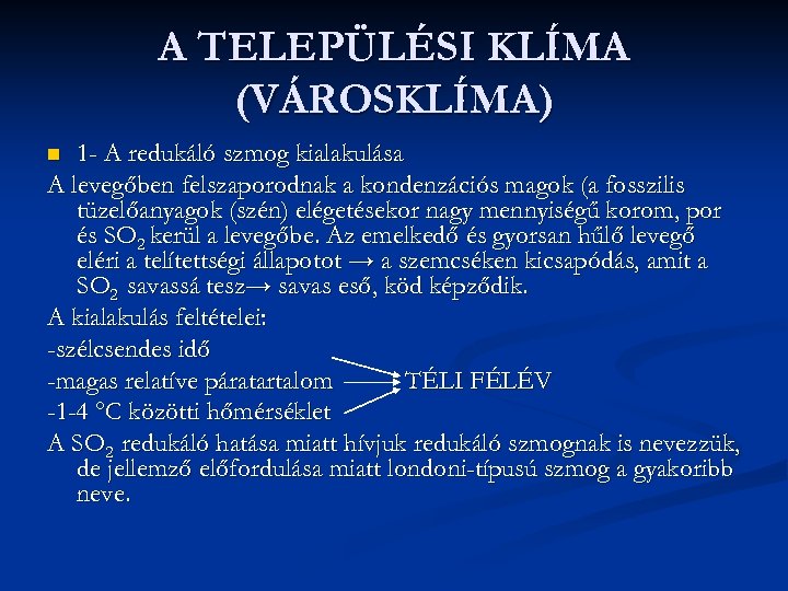 A TELEPÜLÉSI KLÍMA (VÁROSKLÍMA) 1 - A redukáló szmog kialakulása A levegőben felszaporodnak a
