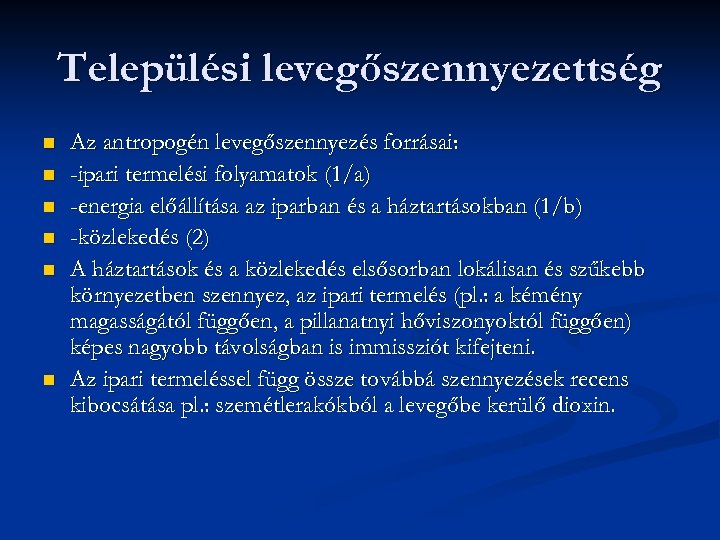 Települési levegőszennyezettség n n n Az antropogén levegőszennyezés forrásai: -ipari termelési folyamatok (1/a) -energia