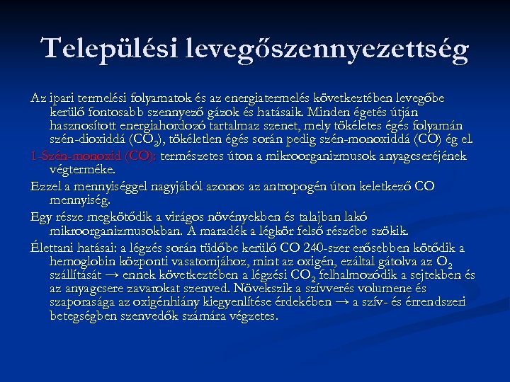 Települési levegőszennyezettség Az ipari termelési folyamatok és az energiatermelés következtében levegőbe kerülő fontosabb szennyező