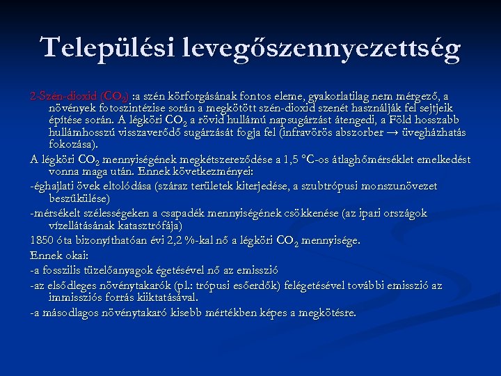 Települési levegőszennyezettség 2 -Szén-dioxid (CO 2) : a szén körforgásának fontos eleme, gyakorlatilag nem