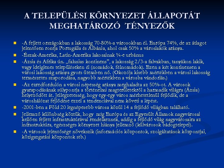 A TELEPÜLÉSI KÖRNYEZET ÁLLAPOTÁT MEGHATÁROZÓ TÉNYEZŐK n n n n -A fejlett országokban a