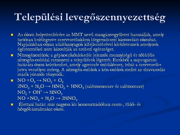Települési levegőszennyezettség n n Az ólom helyettesítésére az MMT nevű mangánvegyületet használják, amely tartósan