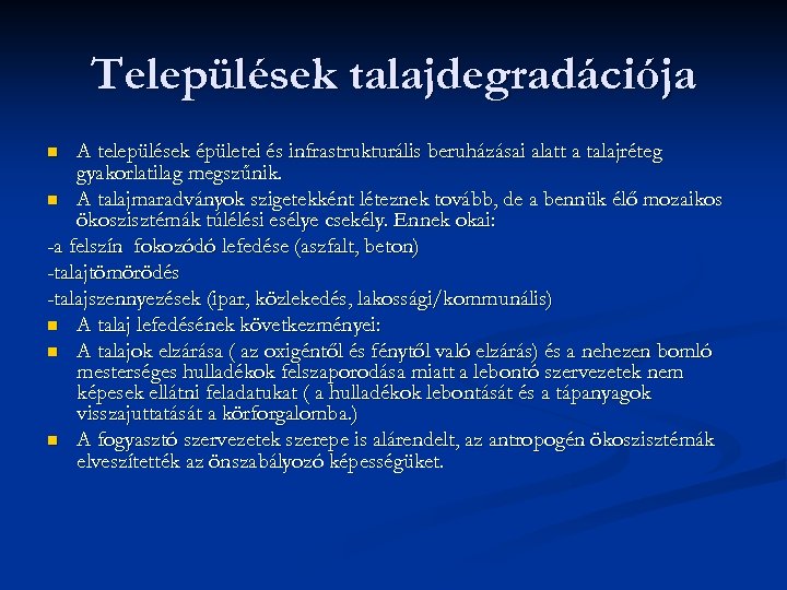 Települések talajdegradációja A települések épületei és infrastrukturális beruházásai alatt a talajréteg gyakorlatilag megszűnik. n