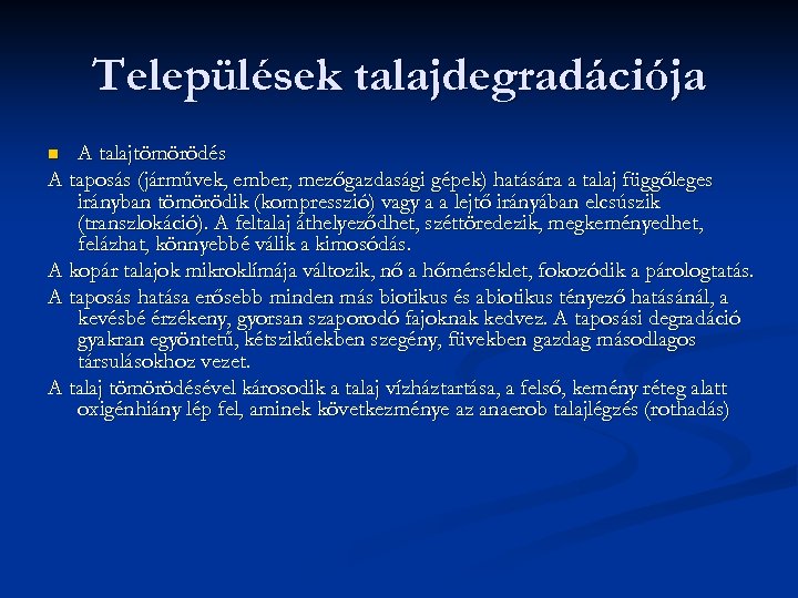 Települések talajdegradációja A talajtömörödés A taposás (járművek, ember, mezőgazdasági gépek) hatására a talaj függőleges