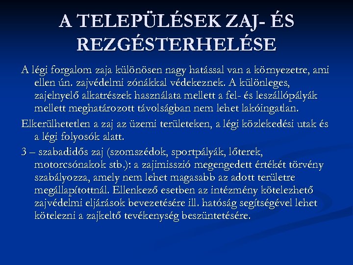 A TELEPÜLÉSEK ZAJ- ÉS REZGÉSTERHELÉSE A légi forgalom zaja különösen nagy hatással van a