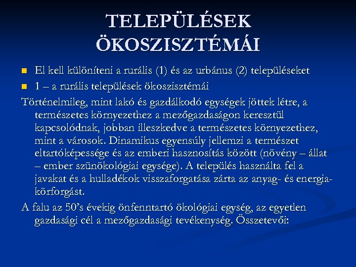 TELEPÜLÉSEK ÖKOSZISZTÉMÁI El kell különíteni a rurális (1) és az urbánus (2) településeket n