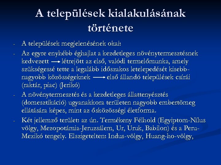 A települések kialakulásának története - - - A települések megjelenésének okai: Az egyre enyhébb