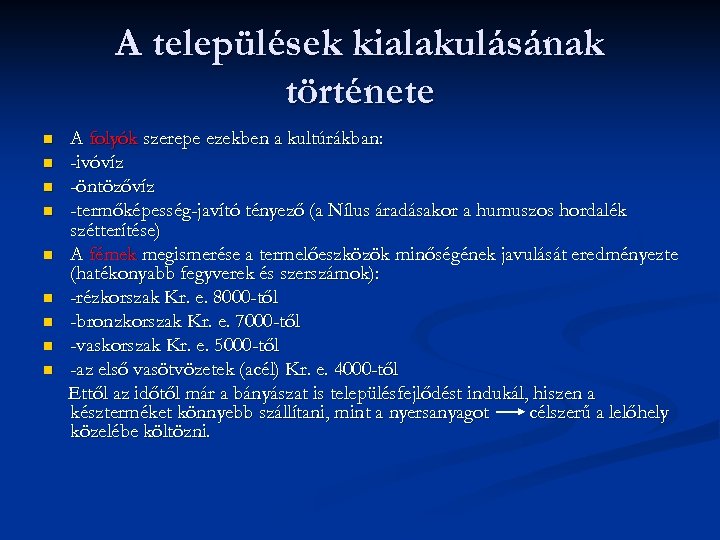 A települések kialakulásának története n n n n n A folyók szerepe ezekben a