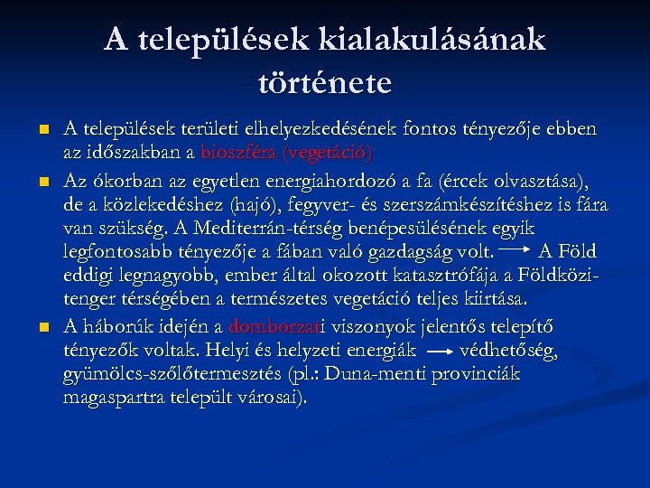 A települések kialakulásának története n n n A települések területi elhelyezkedésének fontos tényezője ebben