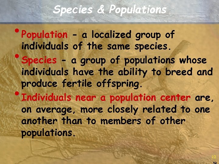 Species & Populations • Population - a localized group of individuals of the same
