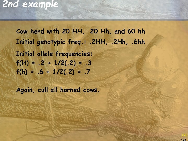 2 nd example Cow herd with 20 HH, 20 Hh, and 60 hh Initial