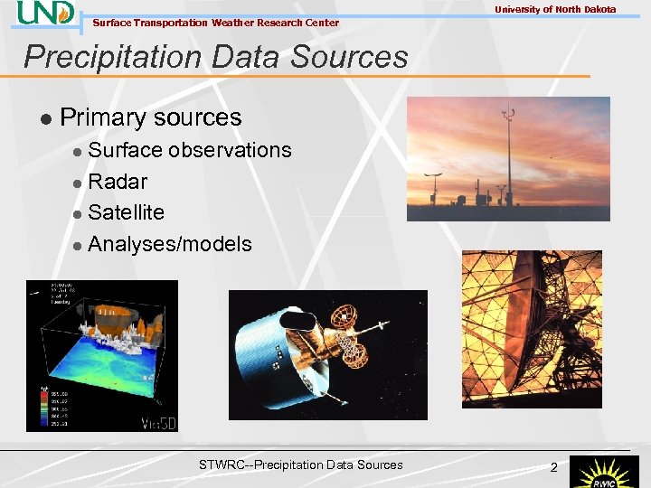 University of North Dakota Surface Transportation Weather Research Center Precipitation Data Sources l Primary