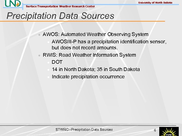 University of North Dakota Surface Transportation Weather Research Center Precipitation Data Sources l l