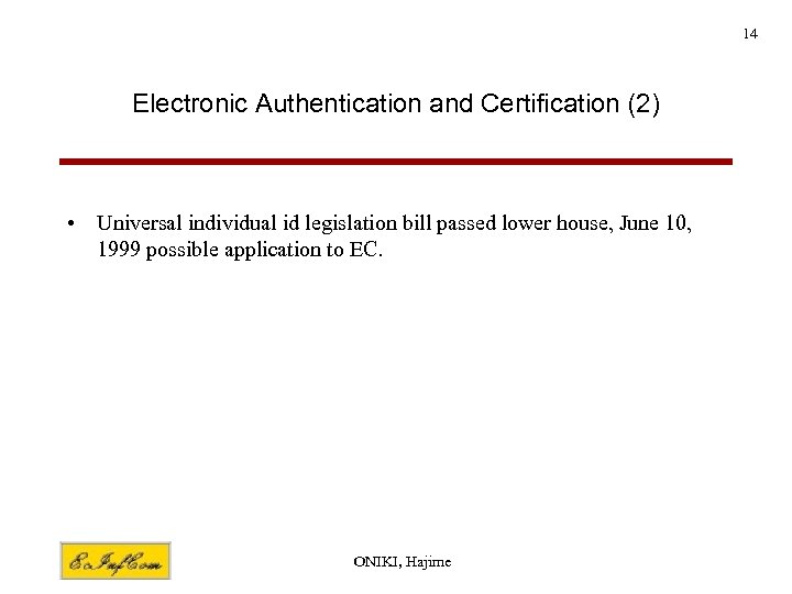 14 Electronic Authentication and Certification (2) • Universal individual id legislation bill passed lower