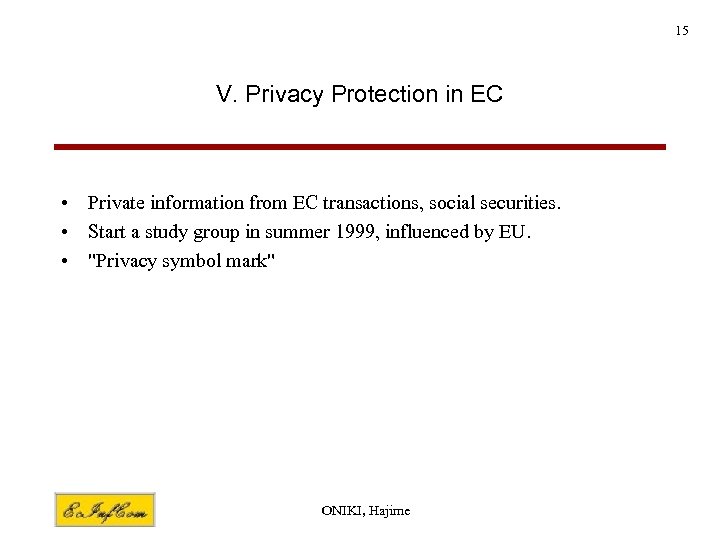 15 V. Privacy Protection in EC • Private information from EC transactions, social securities.