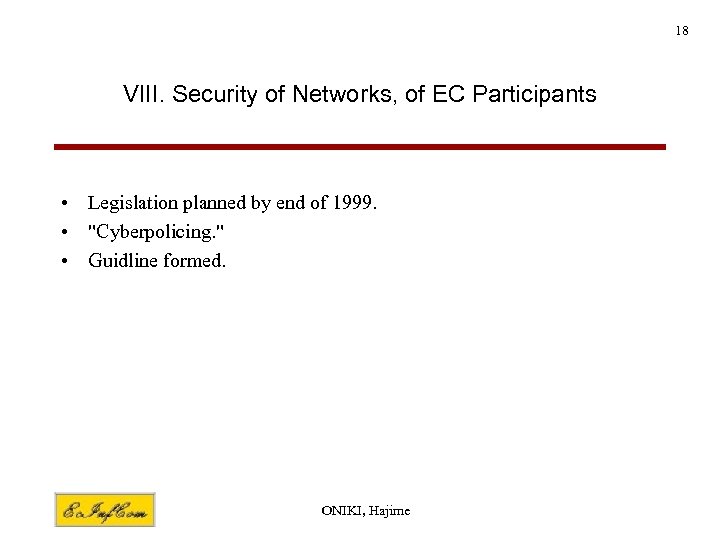 18 VIII. Security of Networks, of EC Participants • Legislation planned by end of