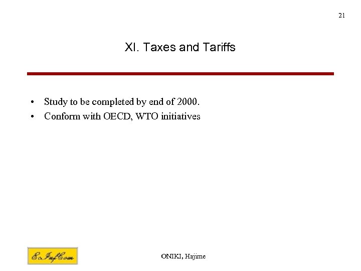 21 XI. Taxes and Tariffs • Study to be completed by end of 2000.