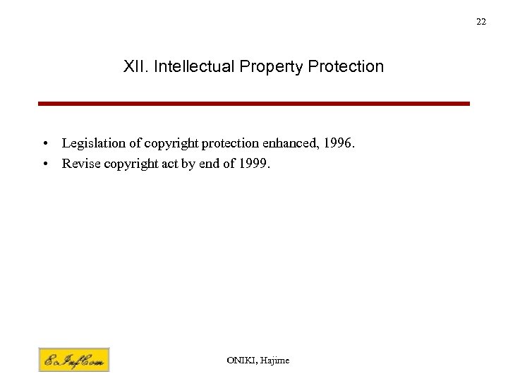 22 XII. Intellectual Property Protection • Legislation of copyright protection enhanced, 1996. • Revise