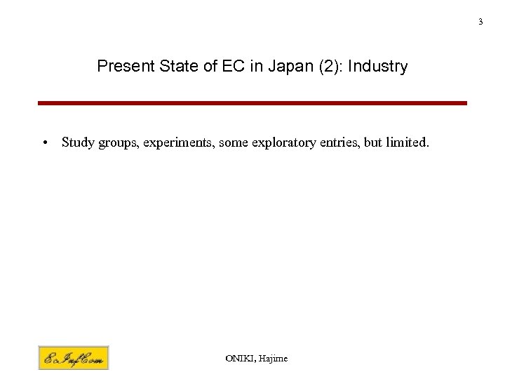 3 Present State of EC in Japan (2): Industry • Study groups, experiments, some