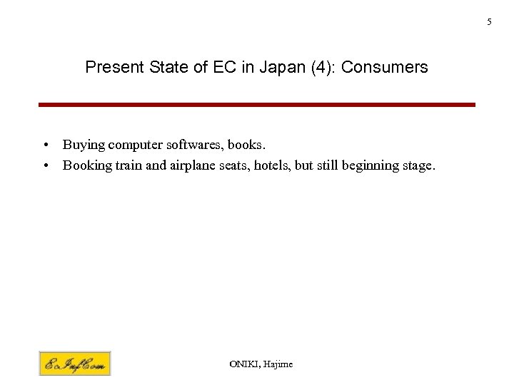 5 Present State of EC in Japan (4): Consumers • Buying computer softwares, books.