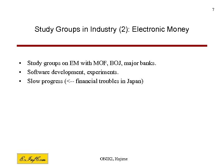 7 Study Groups in Industry (2): Electronic Money • Study groups on EM with