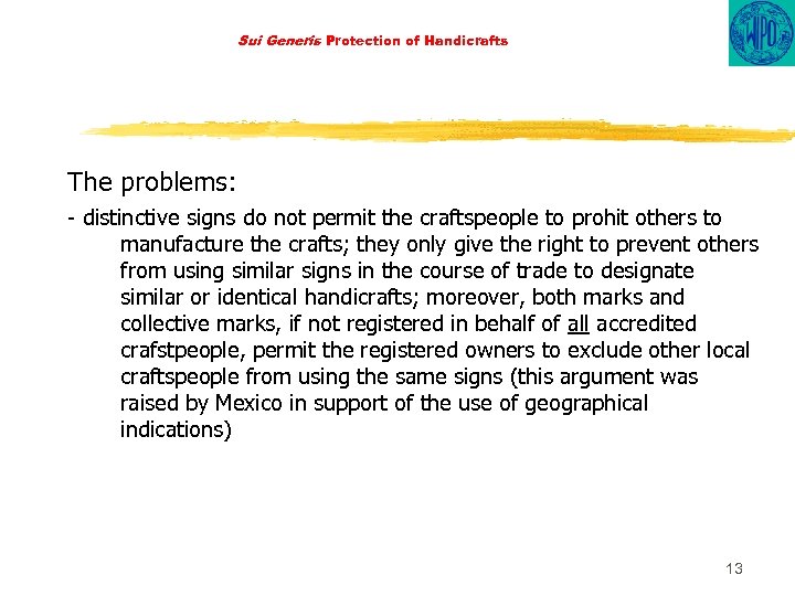 Sui Generis Protection of Handicrafts The problems: - distinctive signs do not permit the