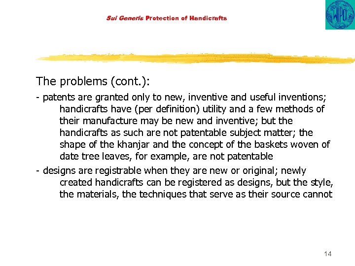 Sui Generis Protection of Handicrafts The problems (cont. ): - patents are granted only