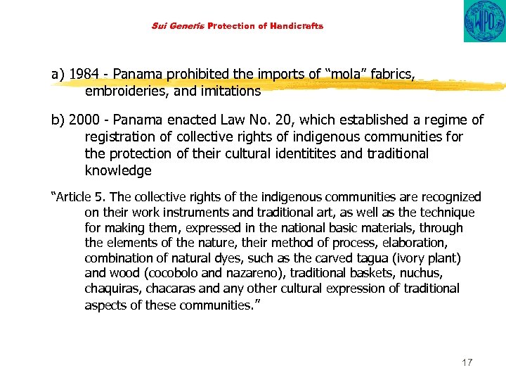 Sui Generis Protection of Handicrafts a) 1984 - Panama prohibited the imports of “mola”