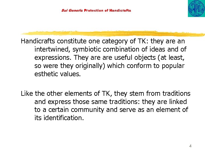 Sui Generis Protection of Handicrafts constitute one category of TK: they are an intertwined,