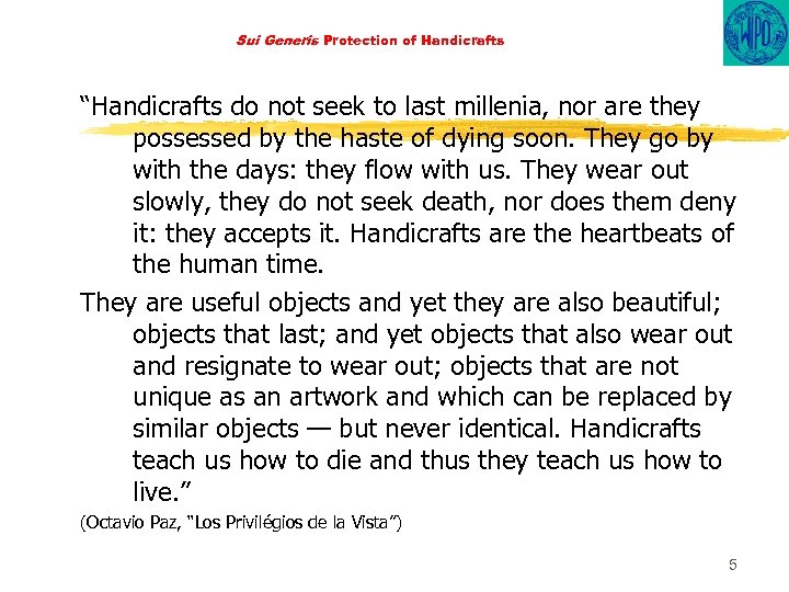 Sui Generis Protection of Handicrafts “Handicrafts do not seek to last millenia, nor are