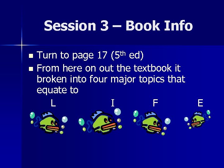 Session 3 – Book Info Turn to page 17 (5 th ed) n From