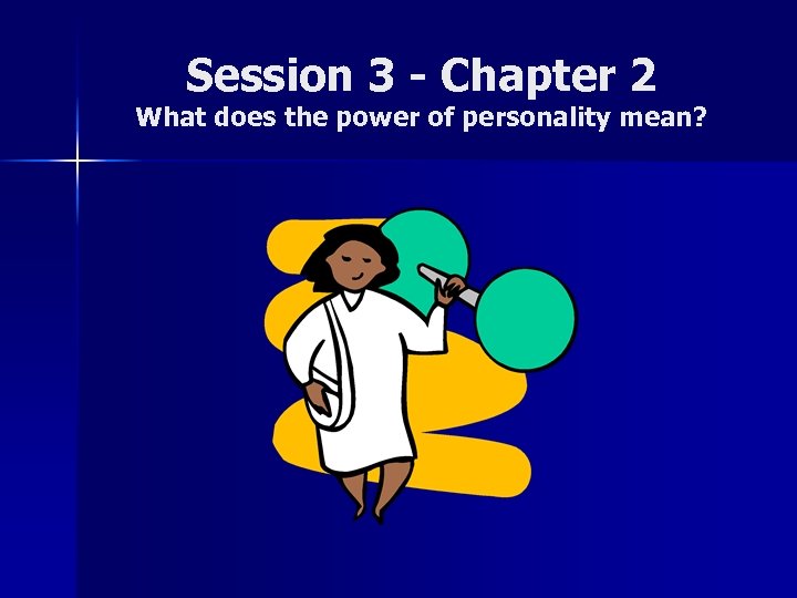 Session 3 - Chapter 2 What does the power of personality mean? 