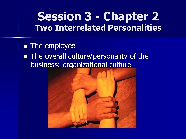 Session 3 - Chapter 2 Two Interrelated Personalities n n The employee The overall