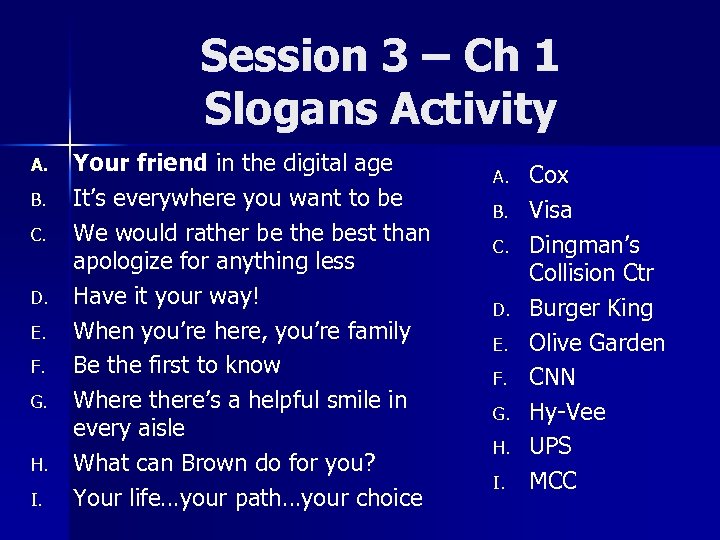 Session 3 – Ch 1 Slogans Activity A. B. C. D. E. F. G.