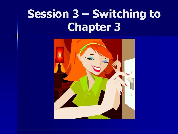 Session 3 – Switching to Chapter 3 