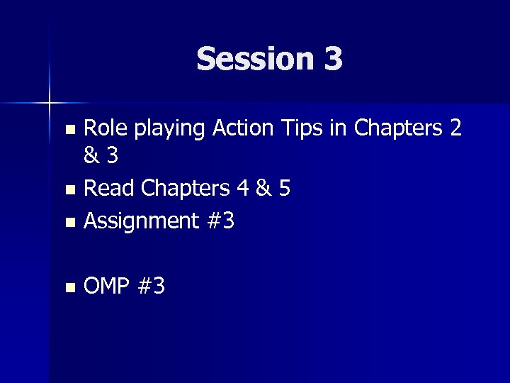 Session 3 Role playing Action Tips in Chapters 2 &3 n Read Chapters 4