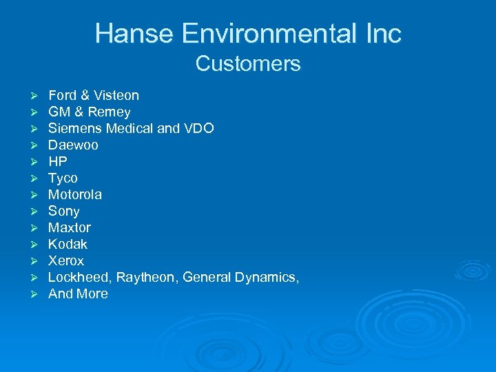 Hanse Environmental Inc Customers Ø Ø Ø Ø Ford & Visteon GM & Remey